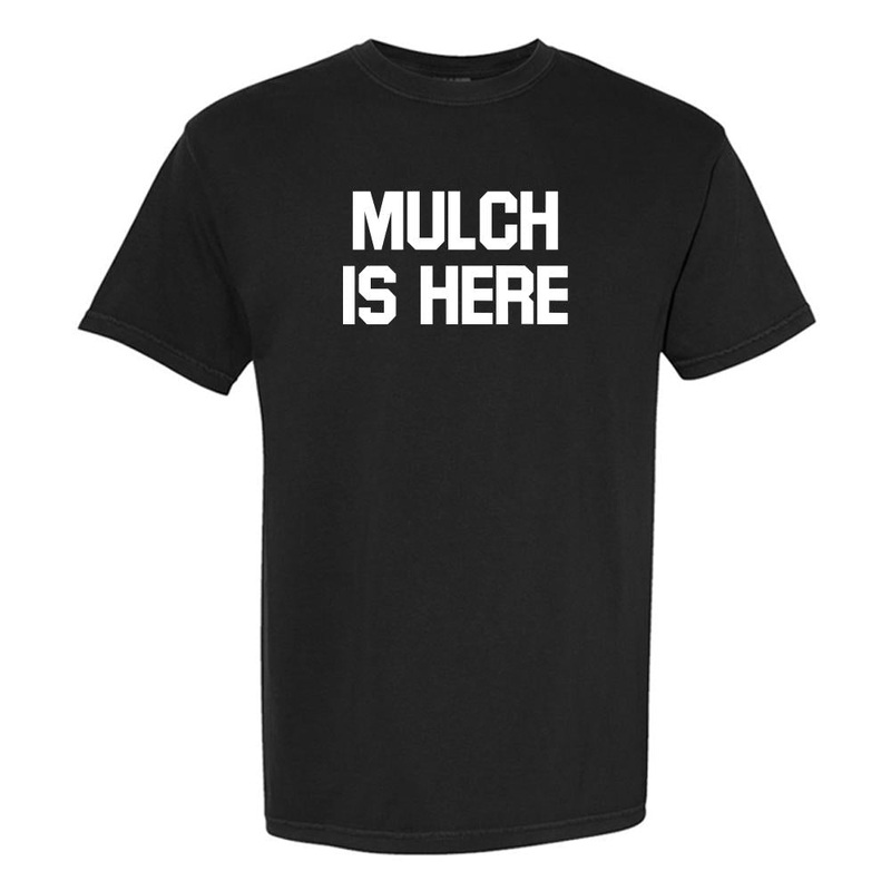 Mulch Is Here Tee Black S